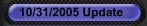 10/31/2005 Update